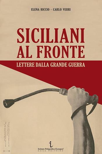 Siciliani al fronte. Lettere dalla Grande Guerra - Elena Riccio, Carlo Verri - Libro Istituto Poligrafico Europeo 2017, Passaggi di tempo | Libraccio.it