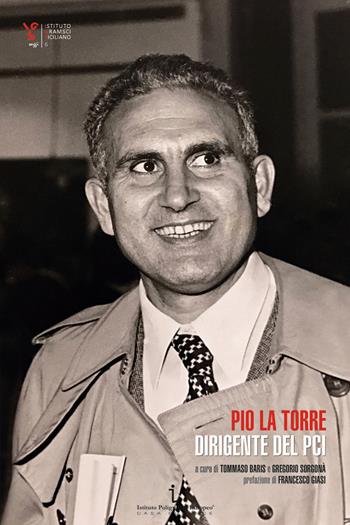 Pio La Torre. Dirigente del PCI  - Libro Istituto Poligrafico Europeo 2018 | Libraccio.it