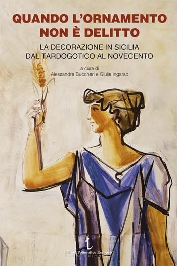 Quando l'ornamento non è delitto. La decorazione in Sicilia dal tardogotico al Novecento  - Libro Istituto Poligrafico Europeo 2020, Le opinioni | Libraccio.it