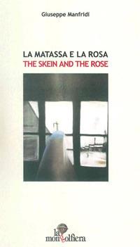 La matassa e la rosa-The Skin and the Rose - Giuseppe Manfridi - Libro La Mongolfiera 2009, Teatro | Libraccio.it