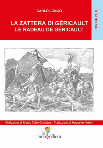La zattera di Gericault-Le radeau de Gericault. Ediz. bilingue - Carlo Longo - Libro La Mongolfiera 2019, Teatro | Libraccio.it