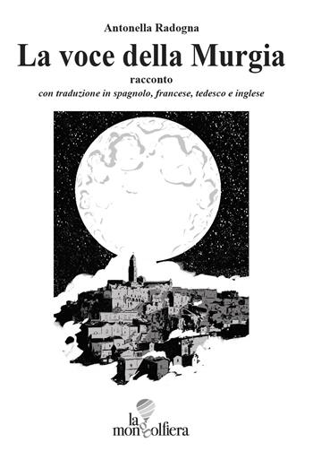La voce della Murgia. Ediz. multilingue - Antonella Radogna - Libro La Mongolfiera 2019, Racconti | Libraccio.it