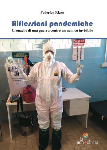 Riflessioni pandemiche. Cronache di una guerra contro un nemico invisibile - Federico Rizzo - Libro La Mongolfiera 2020, Narrativa | Libraccio.it