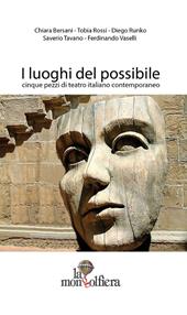 I luoghi del possibile. Cinque pezzi di teatro italiano contemporaneo