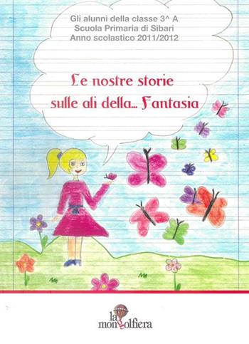 Le nostre storie sulle ali della... Fantasia  - Libro La Mongolfiera 2013, Favole | Libraccio.it