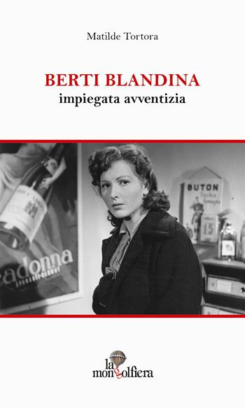 Berti Blandina. Impiegata avventizia - Matilde Tortora - Libro La Mongolfiera 2014, Racconti | Libraccio.it