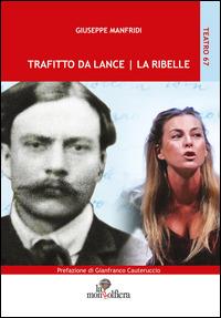 Trafitto da Lance-La Ribelle - Giuseppe Manfridi - Libro La Mongolfiera 2014, Teatro | Libraccio.it