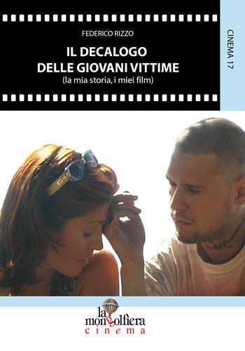 Il decalogo delle giovani vittime (La mia storia, i miei film) - Federico Rizzo - Libro La Mongolfiera 2014, Cinema | Libraccio.it