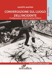 Conversazione sul luogo dell'incidente (trasfigurazione cruenta di Jackson Pollock)