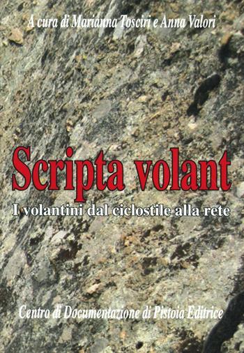 Scripta volant. I volantini dal ciclostile alla rete  - Libro Centro Documentazione Pistoia 2010 | Libraccio.it