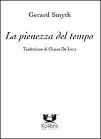 La pienezza del tempo - Gerard Smyth - Libro Kolibris 2012 | Libraccio.it