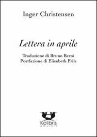 Lettera in aprile - Inger Christensen - Libro Kolibris 2014, Alfabet. Poesia nordica contemporanea | Libraccio.it