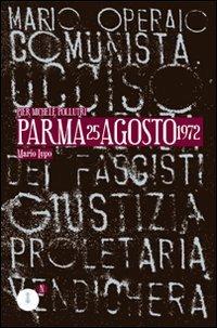 Parma 25 agosto 1972. Omicidio di Mariano Lupo - Piermichele Pollutri - Libro Fedelo's 2010 | Libraccio.it