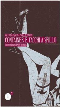 Container e tacchi a spillo. L'accompagnatrice operaia - Valentina Canepa, Paola Pettinotti - Libro Fedelo's 2011, Narrativa | Libraccio.it