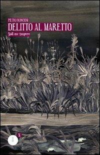Delitto al Maretto. Noli me tangere - Pietro Ronchini - Libro Fedelo's 2011 | Libraccio.it