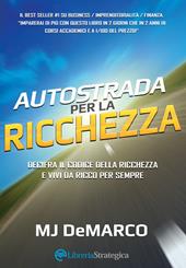 Autostrada per la ricchezza. Decifra il codice della ricchezza e vivi da ricco per sempre