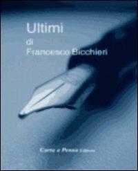 Ultimi - Francesco Bicchieri - Libro Carta e Penna 2010, Il libro dei racconti | Libraccio.it