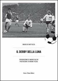 Il derbi della luna - Maurizio Mattiuzza - Libro Carta e Penna 2010, Il libro dei racconti | Libraccio.it
