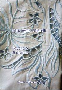 Rovescio di ricamo - Mariangela Biffarella - Libro Carta e Penna 2010, Lo scrigno dei versi | Libraccio.it