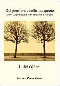 Del pensiero e della sua quiete. Rilievi sul presente e brevi riflessioni a margine - Luigi Oldani - Libro Carta e Penna 2010, I saggi | Libraccio.it