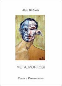Meta morfosi - Aldo Di Gioia - Libro Carta e Penna 2011 | Libraccio.it