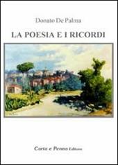 La poesia e i ricordi. Nel presente, i ricordi del passato, del lavoro, dell'amore, dei pensieri e della vita