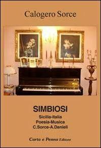 Simbiosi. Sicilia-Italia poesia-musica - Calogero Sorce - Libro Carta e Penna 2011, Lo scrigno dei versi | Libraccio.it
