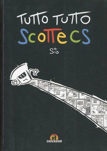 Tutto tutto scottecs - Sio - Libro Shockdom 2014 | Libraccio.it
