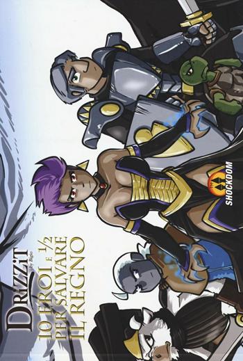 Drizzit. 10 eroi e 1/2 per salvare il Regno - Bigio - Libro Shockdom Edizioni 2016 | Libraccio.it