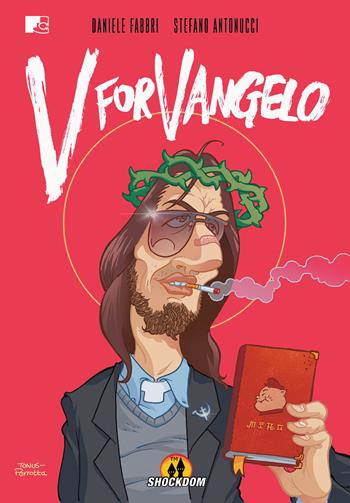 V for Vangelo - Daniele Fabbri, Stefano Antonucci - Libro Shockdom Edizioni 2015, Fumetti crudi | Libraccio.it