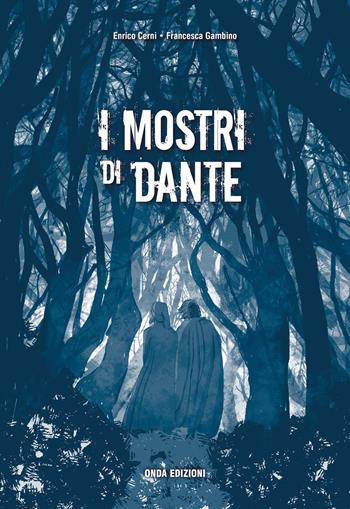 I Mostri di Dante - Enrico Cerni, Francesca Gambino - Libro Onda Edizioni 2017 | Libraccio.it