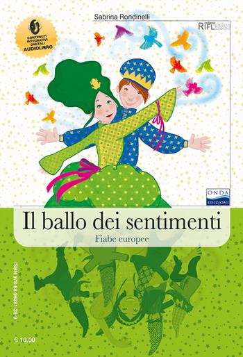 Il ballo dei sentimenti. Fiabe italiane, fiabe europee. -  Sabrina Rondinelli - Libro Onda Edizioni 2019 | Libraccio.it