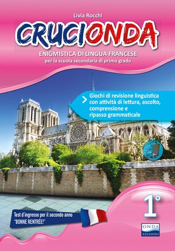 Crucionda. Enigmistica di lingua francese. Giochi di revisione linguistica con attività di lettura, ascolto, comprensione e ripasso grammaticale. Ediz. per la scuola. Con Audio. Vol. 1 - Livia Rocchi - Libro Onda Edizioni 2019 | Libraccio.it