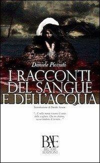 I racconti del sangue e dell'acqua - Daniele Picciuti - Libro Bel-Ami Edizioni 2016, Presenze | Libraccio.it