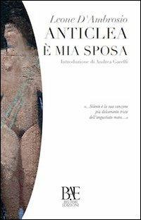 Anticlea è mia sposa - Leone D'Ambrosio - Libro Bel-Ami Edizioni 2012, Le nuvole | Libraccio.it