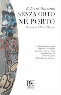 Senza orto né porto - Roberto Marzano - Libro Bel-Ami Edizioni 2013, Le nuvole | Libraccio.it