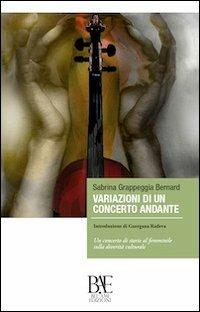 Variazioni di un concerto andante - Sabrina Grappeggia Bernard - Libro Bel-Ami Edizioni 2013, Germi | Libraccio.it