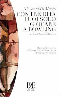 Con tre dita puoi solo giocare a bowling - Giovanni Di Muoio - Libro Bel-Ami Edizioni 2014, Il gobbo | Libraccio.it