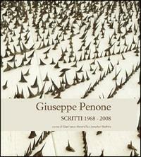 Giuseppe Penone. Scritti (1968-2008) - Gianfranco Maraniello, Jonathan Watkins - Libro MAMbo 2009 | Libraccio.it