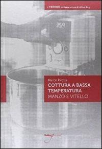 Cottura a bassa temperatura. Manzo e vitello - Marco Pirotta - Libro Italian Gourmet 2010, I tecnici | Libraccio.it