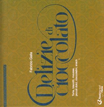 Delizie al cioccolato - Fabrizio Galla - Libro Italian Gourmet 2013 | Libraccio.it