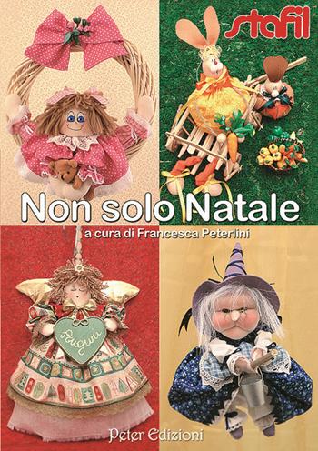 Non solo Natale - Francesca Peterlini - Libro Peter Edizioni 2011 | Libraccio.it