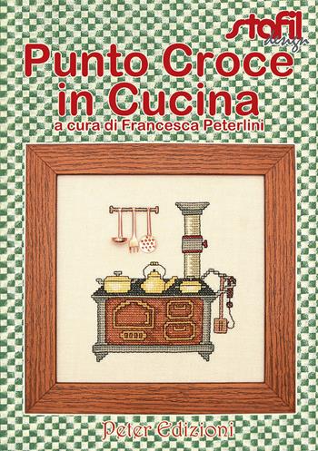 Punto croce in cucina - Francesca Peterlini - Libro Peter Edizioni 2012 | Libraccio.it