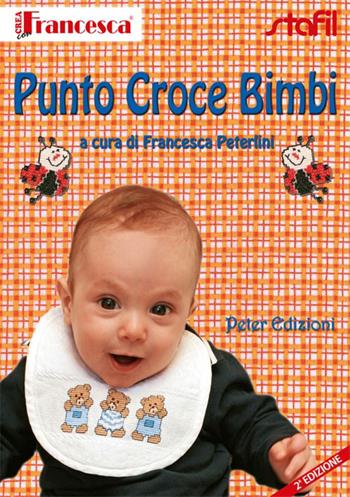 Punto croce bimbi - Francesca Peterlini - Libro Peter Edizioni 2012 | Libraccio.it