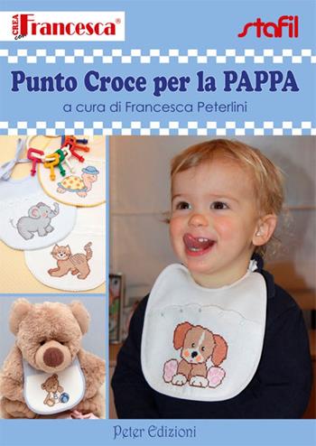 Punto croce per la pappa - Francesca Peterlini - Libro Peter Edizioni 2012 | Libraccio.it