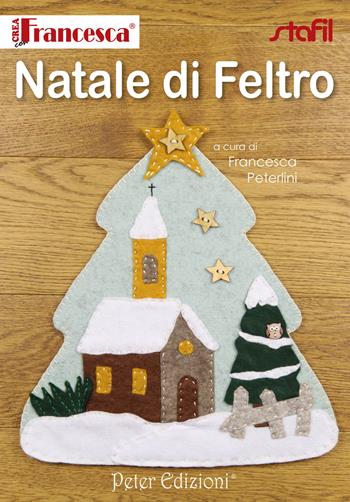 Natale di feltro - Francesca Peterlini - Libro Peter Edizioni 2016 | Libraccio.it