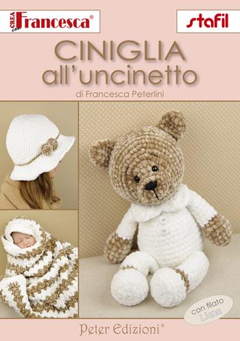 Ciniglia all'uncinetto - Francesca Peterlini - Libro Peter Edizioni 2020 | Libraccio.it