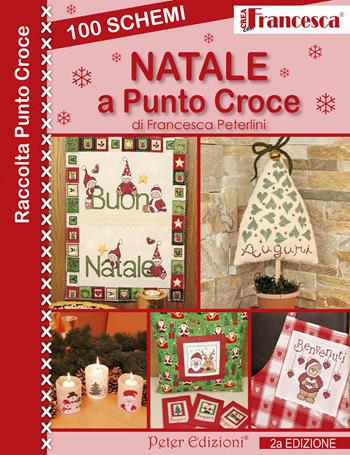 100 schemi Natale a punto croce. Ediz. illustrata - Francesca Peterlini - Libro Peter Edizioni 2016 | Libraccio.it