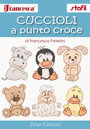 Cuccioli a punto croce - Francesca Peterlini - Libro Peter Edizioni 2022 | Libraccio.it