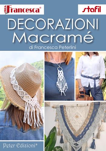 Decorazioni macramè - Francesca Peterlini - Libro Peter Edizioni 2023 | Libraccio.it